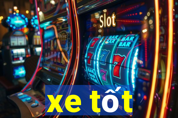 xe tốt