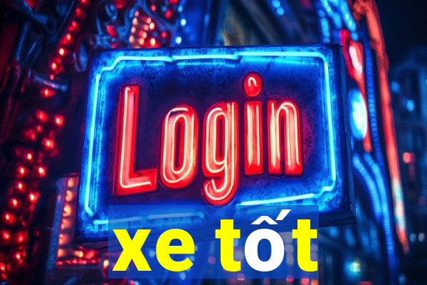 xe tốt