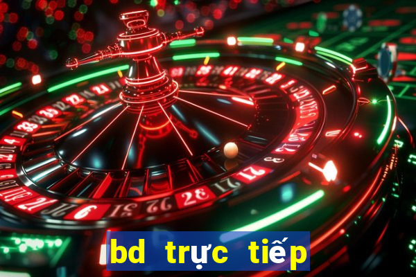 bd trực tiếp kèo nhà cái