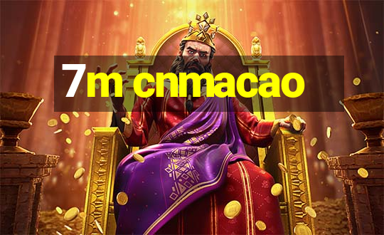 7m cnmacao