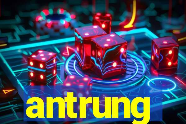 antrung