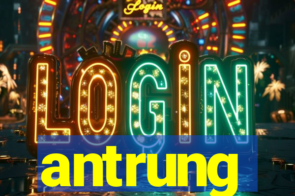 antrung