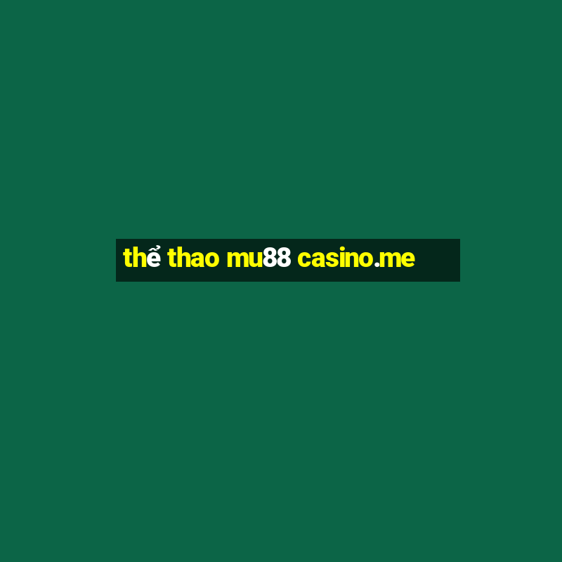 thể thao mu88 casino.me