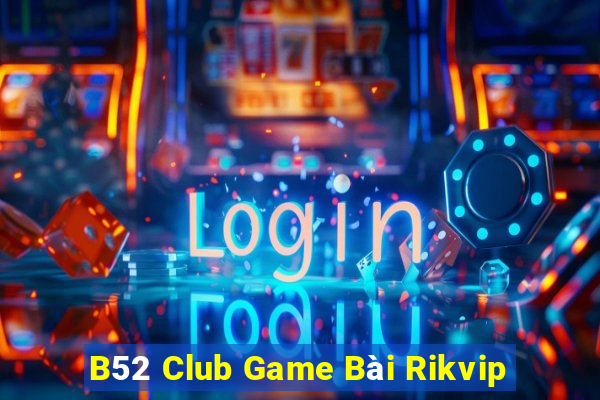 B52 Club Game Bài Rikvip