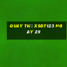 Quay thử XSDT123 ngày 29