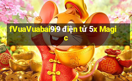 fVuaVuabai9i9 điện tử 5x Magic