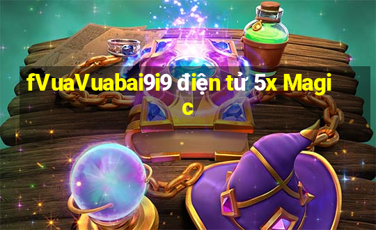 fVuaVuabai9i9 điện tử 5x Magic