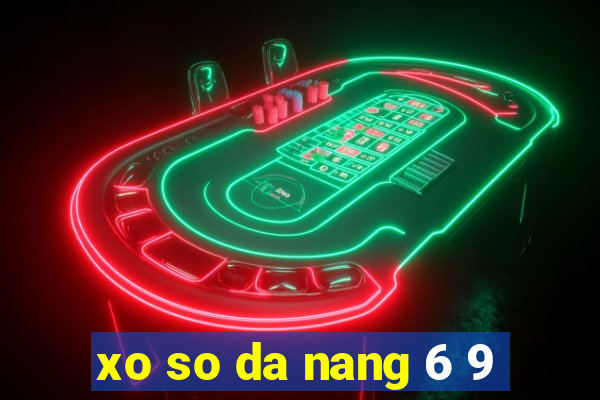 xo so da nang 6 9