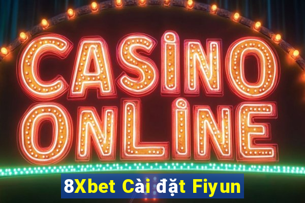 8Xbet Cài đặt Fiyun