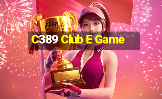 C389 Club E Game