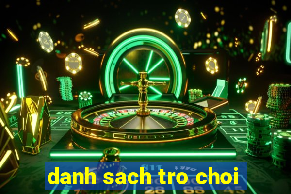 danh sach tro choi