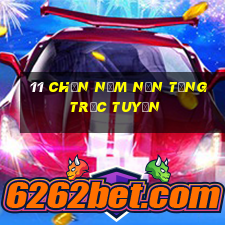 11 Chọn năm nền tảng trực tuyến