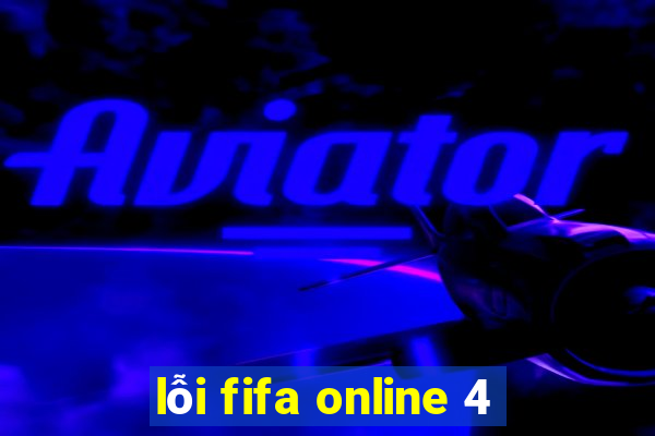 lỗi fifa online 4