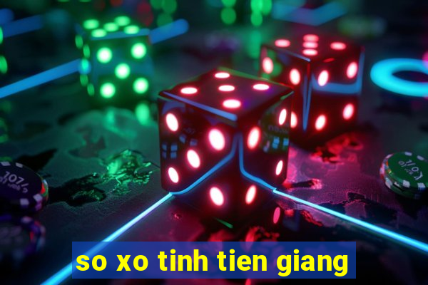 so xo tinh tien giang