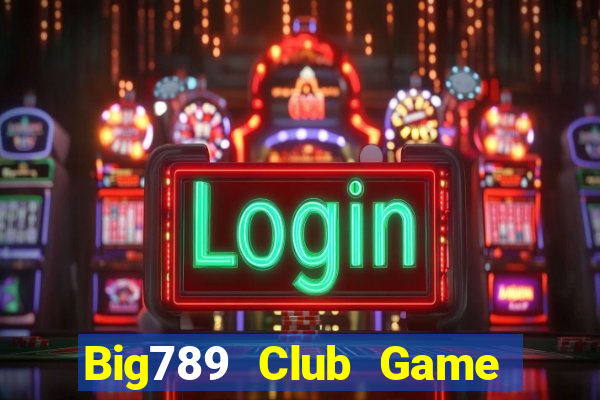 Big789 Club Game Bài Đổi Thưởng Go88