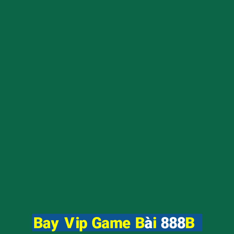 Bay Vip Game Bài 888B