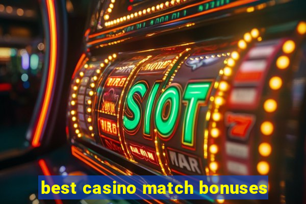 best casino match bonuses