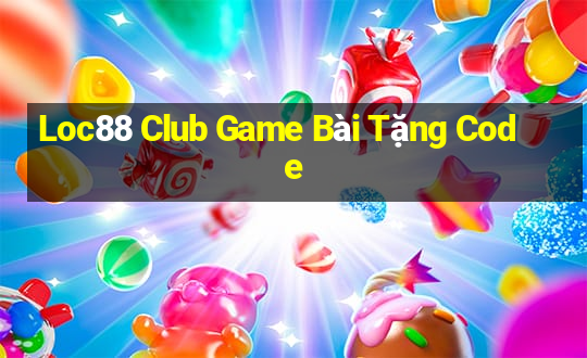 Loc88 Club Game Bài Tặng Code