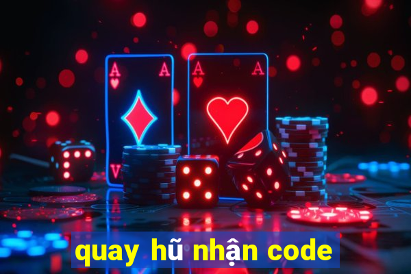 quay hũ nhận code