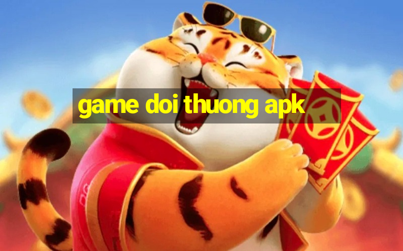 game doi thuong apk