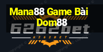 Mana88 Game Bài Dom88