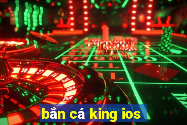 bắn cá king ios