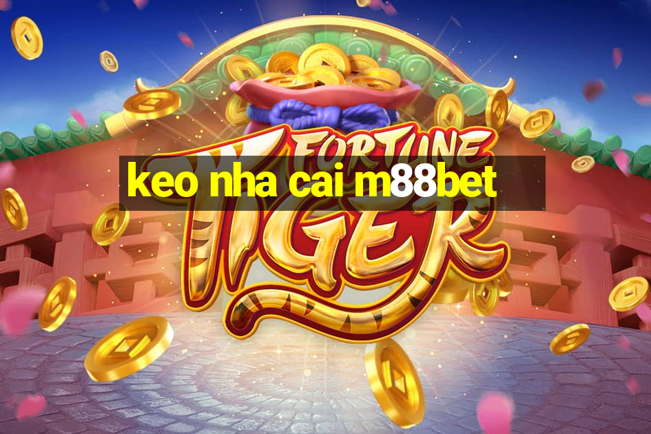 keo nha cai m88bet