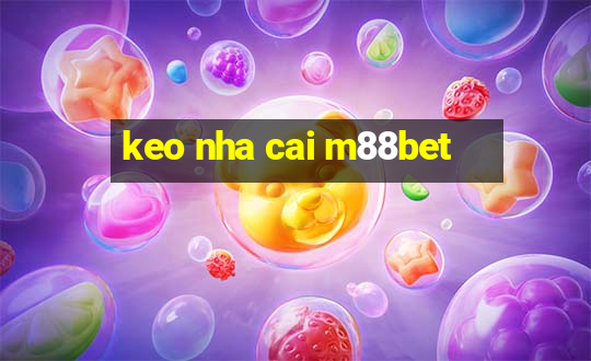 keo nha cai m88bet