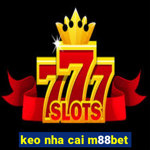 keo nha cai m88bet