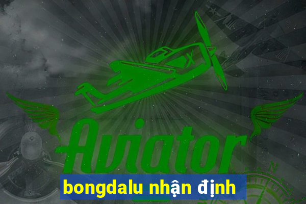 bongdalu nhận định