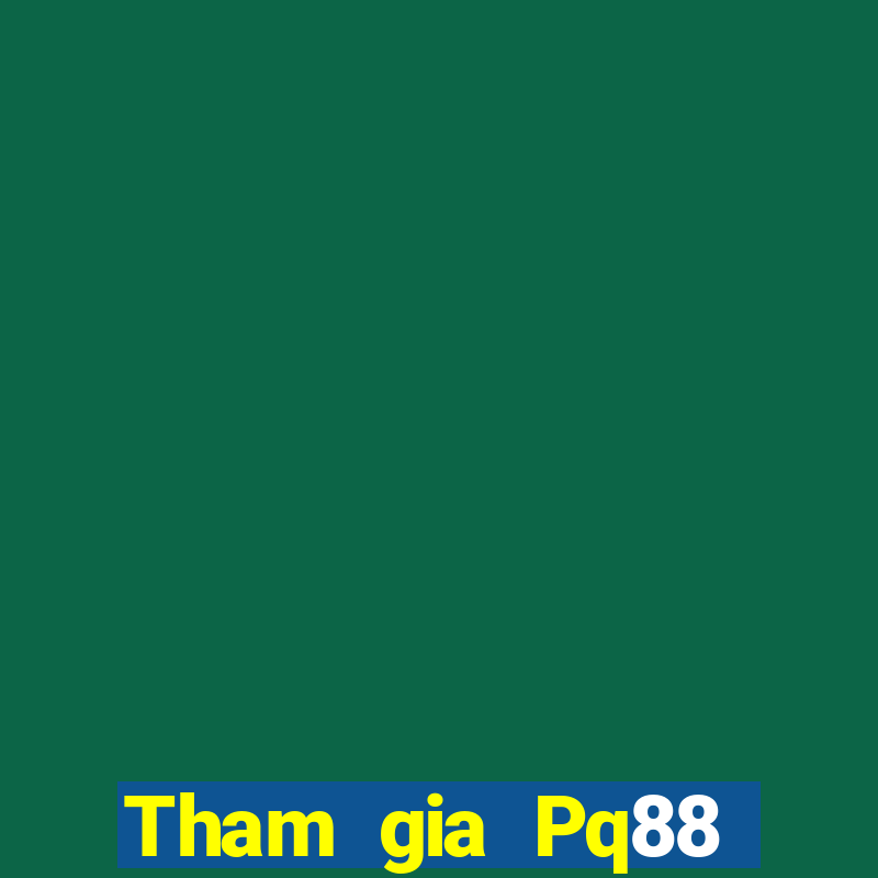 Tham gia Pq88 Thưởng 299k