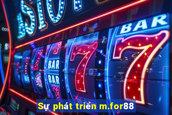 Sự phát triển m.for88