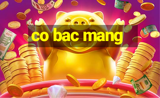 co bac mang