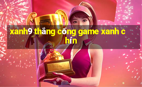 xanh9 thắng cổng game xanh chín