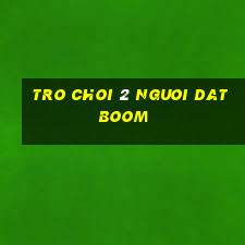 tro choi 2 nguoi dat boom