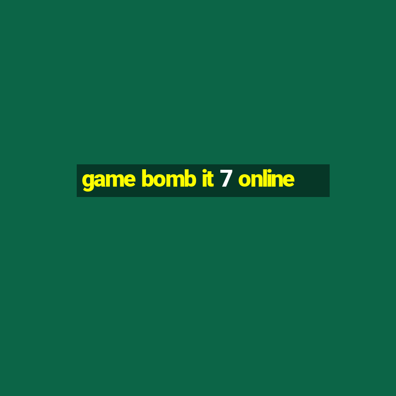 game bomb it 7 online