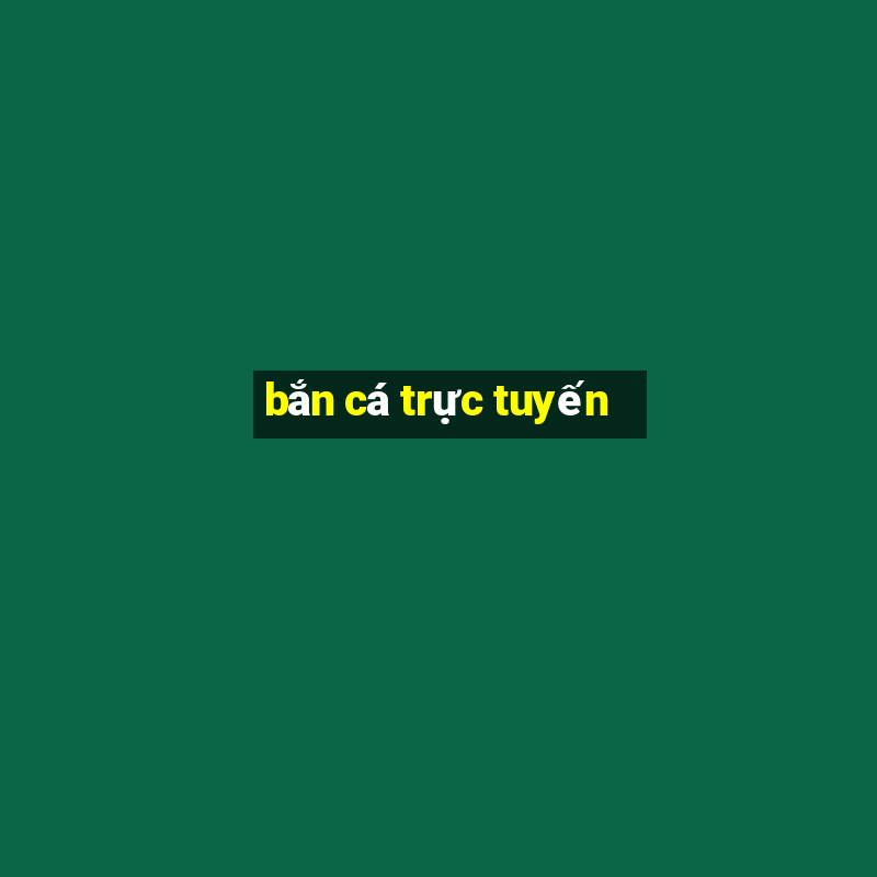 bắn cá trực tuyến