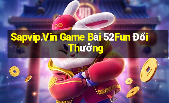 Sapvip.Vin Game Bài 52Fun Đổi Thưởng