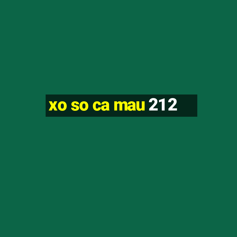 xo so ca mau 21 2