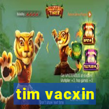 tim vacxin