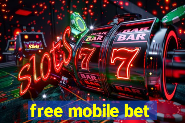 free mobile bet