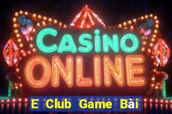 E Club Game Bài Ma Thuật