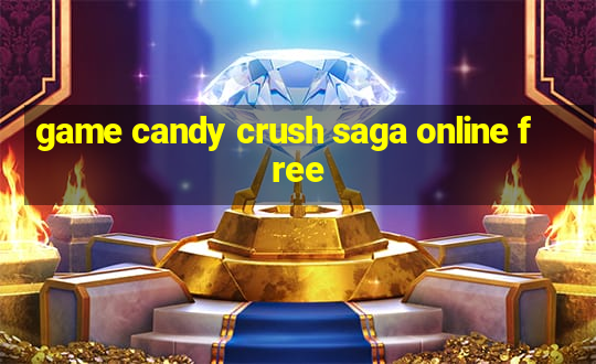 game candy crush saga online free