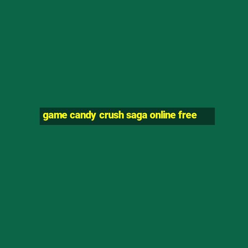 game candy crush saga online free