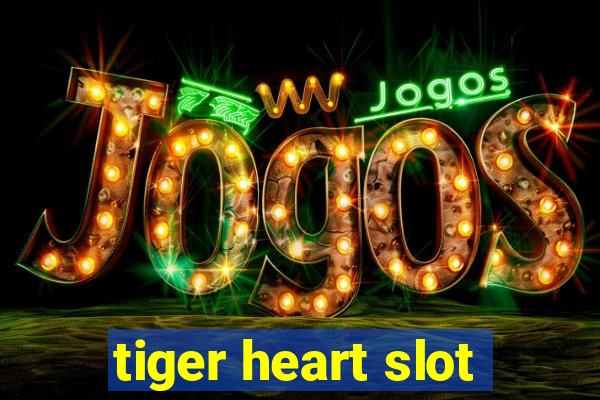 tiger heart slot