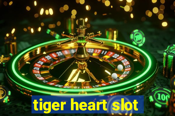 tiger heart slot