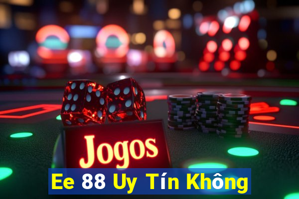 Ee 88 Uy Tín Không