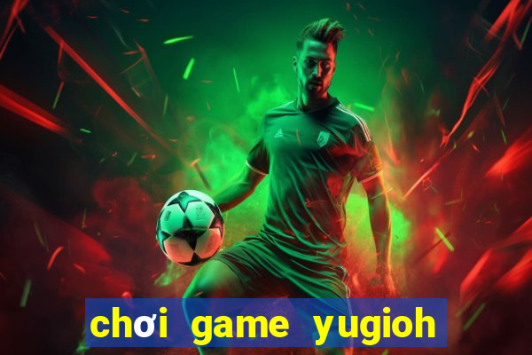 chơi game yugioh miễn phí