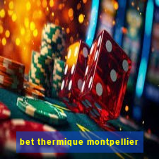 bet thermique montpellier