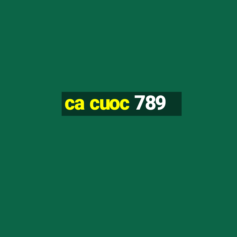 ca cuoc 789